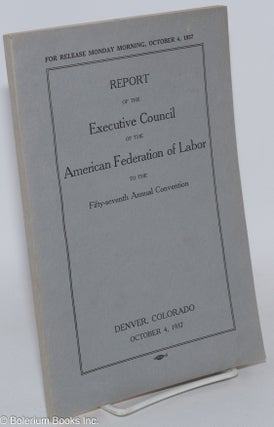 Cat.No: 286701 Report of the Executive Council of the American Federation of Labor to the...