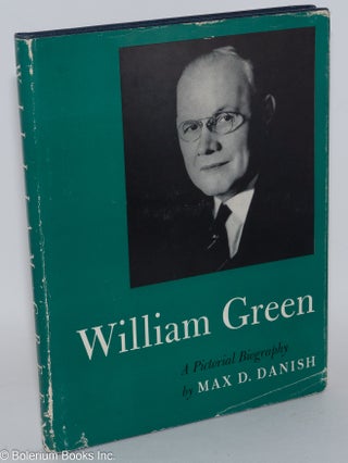 Cat.No: 286738 William Green: a pictorial biography. Max D. Danish