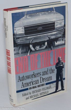 Cat.No: 286740 End of the Line: Autoworkers and the American Dream. Richard Feldman, eds...