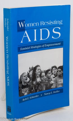 Cat.No: 286779 Women Resisting AIDS: feminist strategies of empowerment. Beth E....