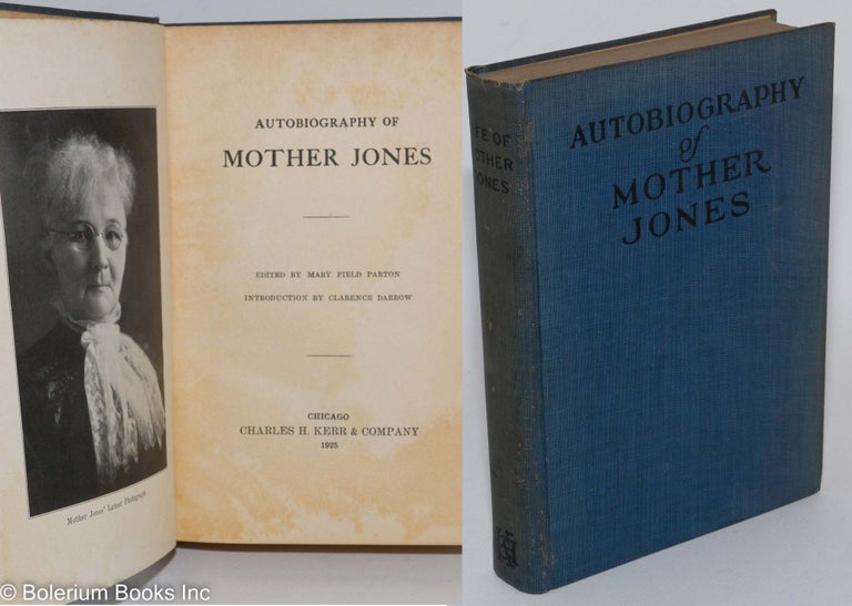 Cat.No: 286781 Autobiography of Mother Jones. Edited by Mary Field Parton, introduction by Clarence Darrow. Mary Harris Jones.