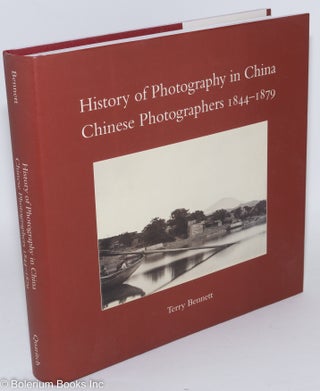 Cat.No: 286785 History of Photography in China: Chinese Photographers 1844-1879. Terry...