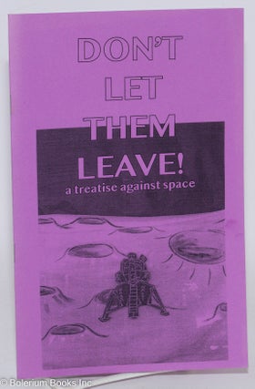 Cat.No: 286787 Don't Let Them Leave! A treatise against space
