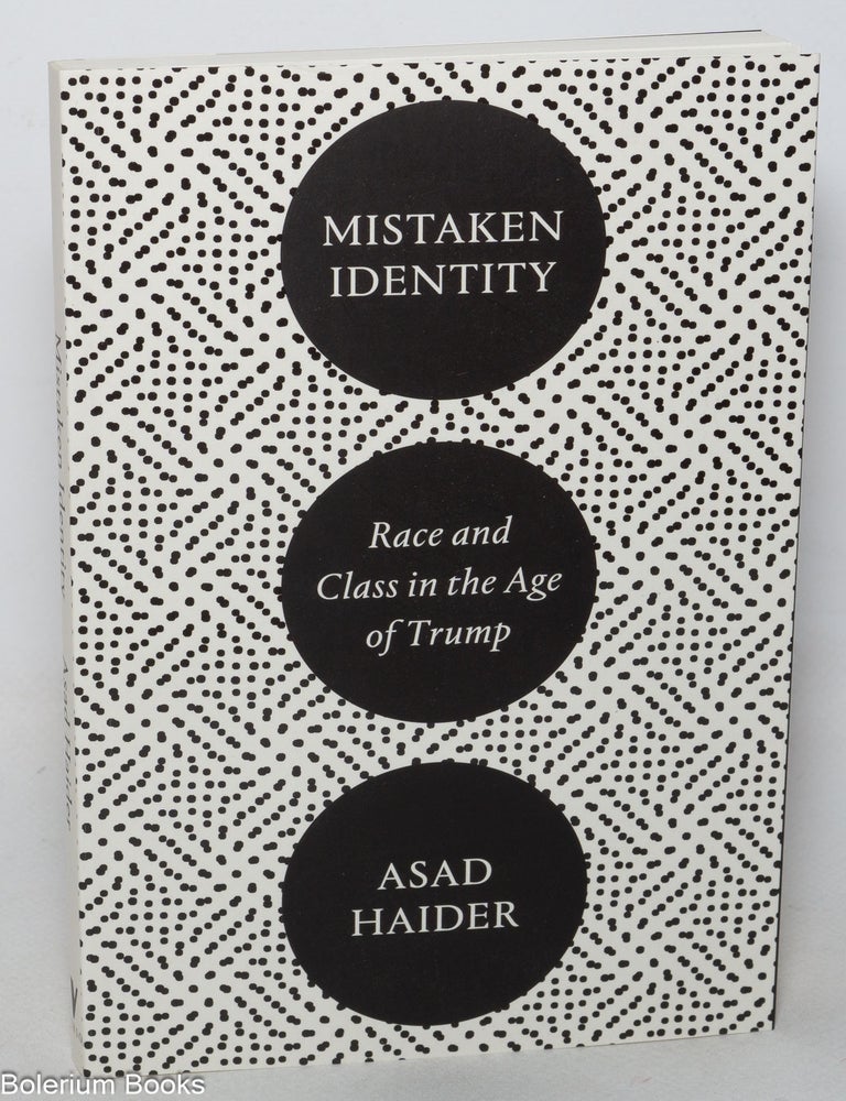 Cat.No: 286809 Mistaken Identity: Mass Movements and Racial Ideology. Asad Haider.