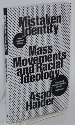 Cat.No: 286809 Mistaken Identity: Mass Movements and Racial Ideology. Asad Haider