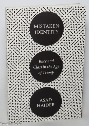 Cat.No: 286809 Mistaken Identity: Mass Movements and Racial Ideology. Asad Haider