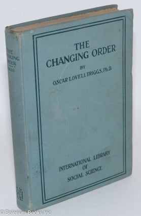 Cat.No: 286830 The changing order; a study of democracy. Oscar Lovell Triggs