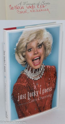 Cat.No: 286835 Just Lucky I Guess: a memoir of sorts [inscribed & signed]. Carol Channing