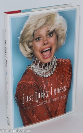 Just Lucky I Guess: a memoir of sorts [inscribed & signed]