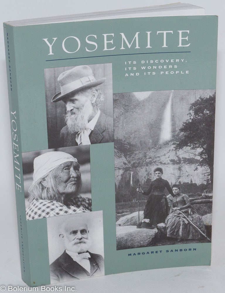 Cat.No: 286960 Yosemite: Its discovery, its wonders, and its people. Margaret Sanborn.