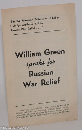 Cat.No: 286969 William Green speaks for Russian War Relief. William Green