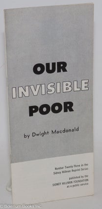 Cat.No: 286973 Our invisible poor. Dwight Macdonald