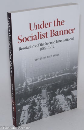 Cat.No: 286998 Under the Socialist Banner: Resolutions of the Second International,...