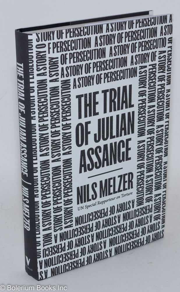 Cat.No: 286999 The Trial of Julian Assange: A Story of Persecution. Nils Melzer.