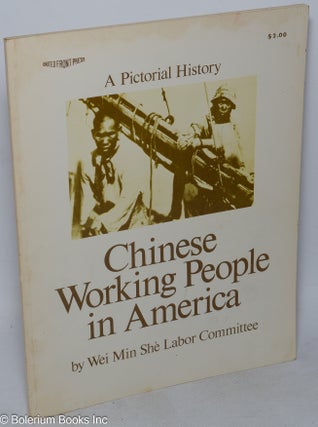 Cat.No: 287 Chinese working people in America: a pictorial history. Wei Min She Labor...