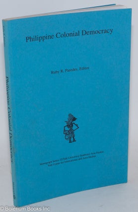 Cat.No: 287012 Philippine Colonial Democracy. Ruby R. Paredes, ed