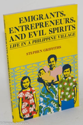 Cat.No: 287038 Emigrants, Entrepreneurs, and Evil Spirits: Life in a Philippine Village....