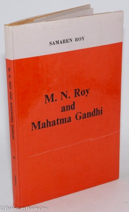 Cat.No: 287050 M.N. Roy and Mahatma Gandhi. Samaren Roy, Mahatma Gandhi M N. Roy