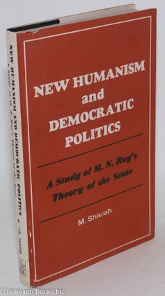 Cat.No: 287052 New humanism and democratic politics; a study of M. N. Roy's theory of the...