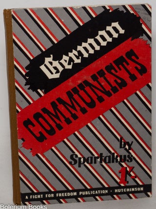 Cat.No: 287074 German Communists. Foreword by Alfred M. Wall, translated from the German...