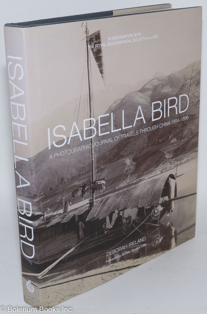 Cat.No: 287186 Isabella Bird: A Photographic Journal of Travels Through China 1894-1896. Deborah Ireland, Dr Rita Gardner CBE.