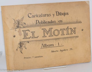 Caricaturas y Dibujos Publicados en El Motin. Album -I- Alberto Aguilera 52.