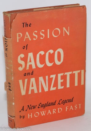 Cat.No: 287197 The Passion of Sacco and Vanzetti: A New England Legend. Howard Fast
