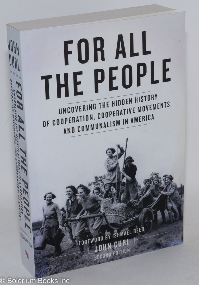 Cat.No: 287199 For All the People: Uncovering the Hidden History of Cooperation, Cooperative Movements, and Communalism in America. John Curl.