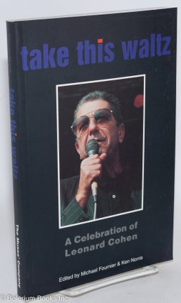 Cat.No: 287307 Take this Waltz: A Celebration of Leonard Cohen. Michael Fournier, Ken Norris