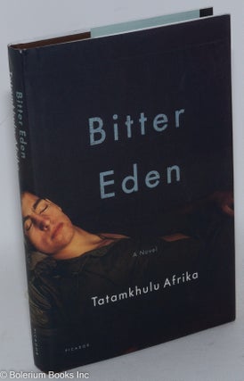 Cat.No: 287332 Bitter Eden a novel. Tatamkhulu Afrika, aka Mogamed Fu'ad Nasif
