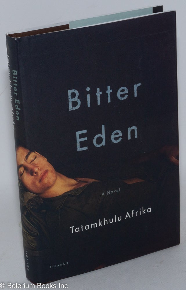 Cat.No: 287332 Bitter Eden a novel. Tatamkhulu Afrika, aka Mogamed Fu'ad Nasif.