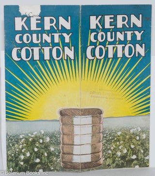 Kern County Cotton, 35,237 bales of premium cotton produced from 33,000 acres [with] Kern County Cotton, Kern Leads the World With Greatest Acre-Yield [2 pamphlets together]