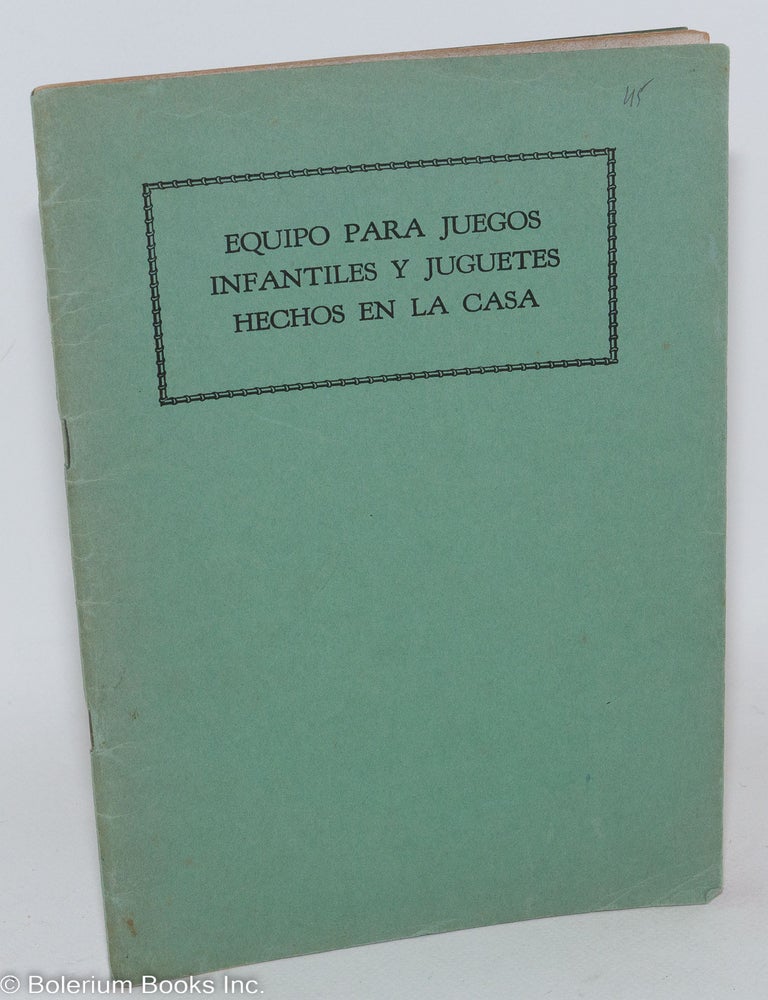 Cat.No: 287397 Equipo para juegos infantiles y juguetes hechos en la casa. Traducida y publicada por el servicio de lenguas extranjeras como parte del programa de intercambio educativo y de informacion del Departamento de Estado de los Estados Unidos de America