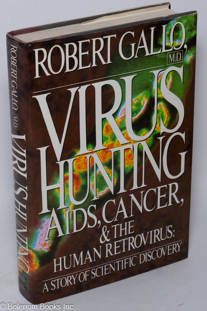 Cat.No: 28740 Virus hunting; AIDS, cancer, and the human retrovirus: a story of scientific discovery. Robert Gallo.