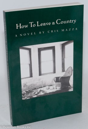 Cat.No: 287420 How to Leave a Country. Cris Mazza