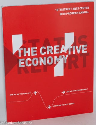 Cat.No: 287427 Status Report: the Creative Economy; 18th Street Arts Center 2010 program...