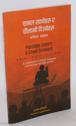 Cat.No: 287456 Porridge Eaters & Gruel Drinkers: A Nepali Poetry collection. Santosh...