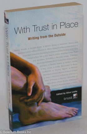 Cat.No: 287470 With Trust in Place: Writing from the Outside. Alice Leahy, ed