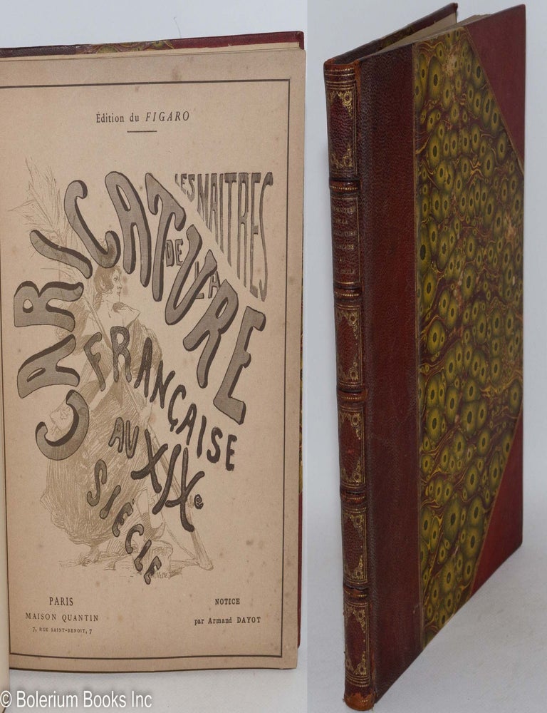 Cat.No: 287477 Les Maitres de la Caricature Francaise au XIXe Siecle. 115 Fac-similes de grandes Caricatures en noir, 5 Fac-similes de Lithographies en couleurs. Notice de M. Armand Dayot, Illustree de Vignettes Originales. M. Armand Dayot, et alia, Victor Hugo, Gustave Dore, introduction. Honore Daumier, 30 examples.
