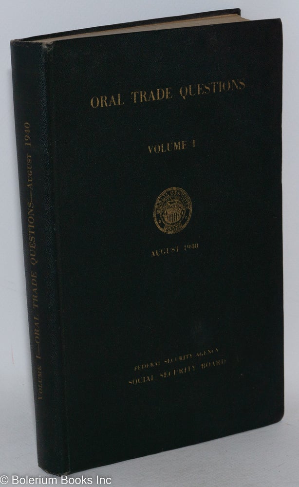 Cat.No: 287478 Oral Trade Questions, Volume I - Confidential Material: Federal Security Agency - Social Security Board - Bureau of Employment Security. Copy No. 8795. Prepared by United States Employment Service Division. US Employment Service Division Occupational Analysis Section, preparers.