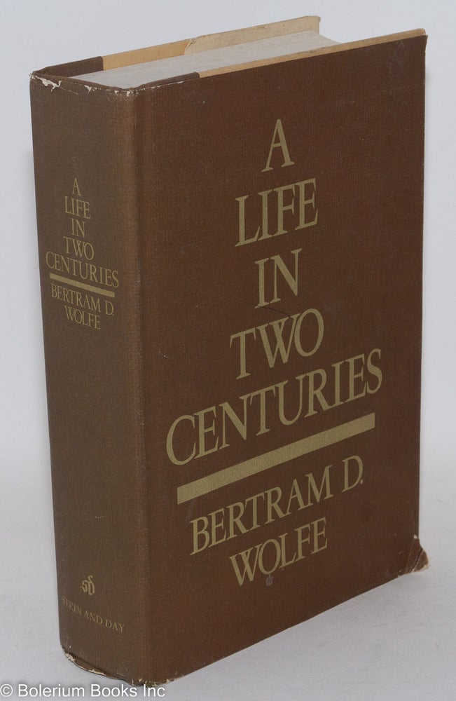 Cat.No: 287502 A life in two centuries: an autobiography. Bertram D. Wolfe, Leonard Shapiro.