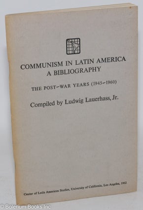 Cat.No: 287508 Communism in Latin America: A Bibliography. The Post-War Years...