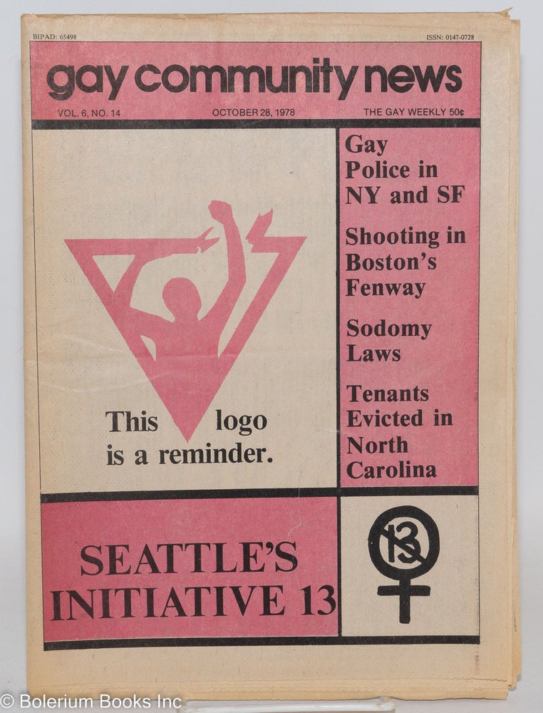 Cat.No: 287561 GCN: Gay Community News; the gay weekly; vol. 6, #14, Oct. 28, 1978: Seattle's Initiative 13. Richard Burns, Eric Rofes, Jim Marko, Tony Domenick Lisa Nussbaum, Carl Wittman, Larry Harris, John Graczak, David Brill.