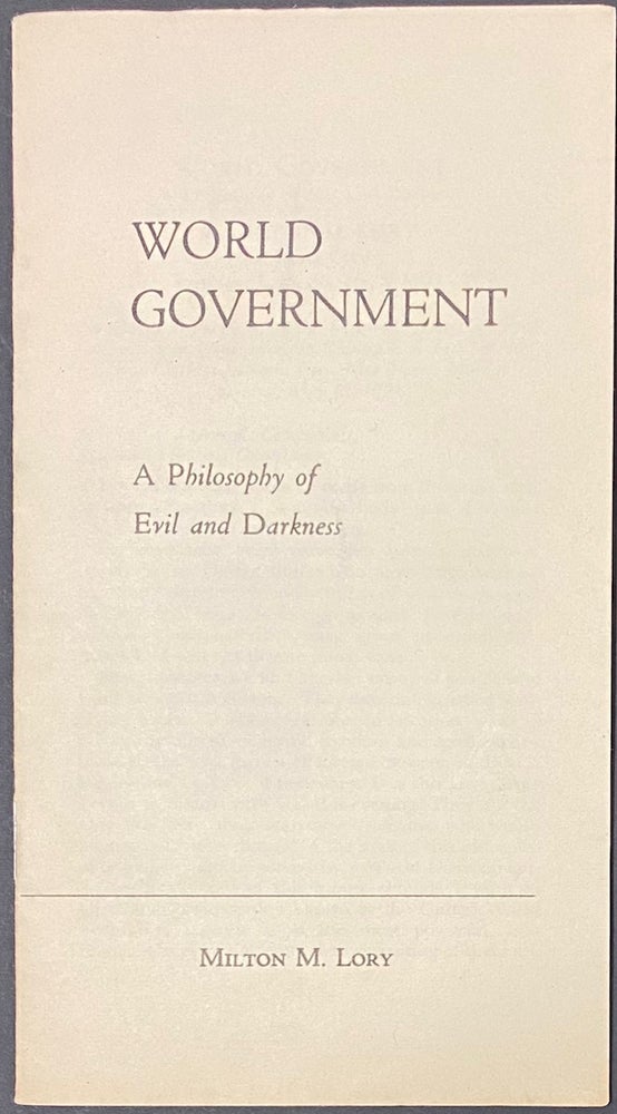 Cat.No: 287599 World Government: a philosophy of evil and darkness. Milton M. Lory.