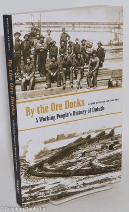 Cat.No: 287649 By the Ore Docks: A Working People's History of Duluth. Richard Hudelson,...