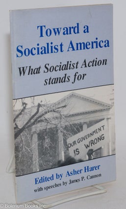 Cat.No: 287656 Toward a socialist America: What Socialist Action stands for. With...