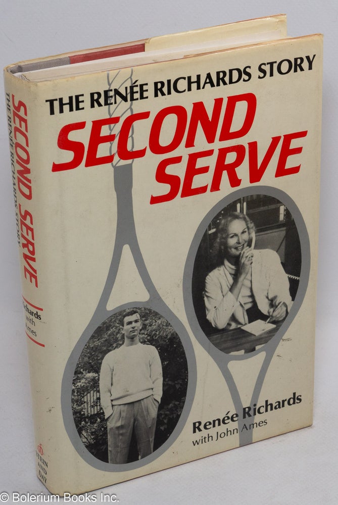 Cat.No: 28766 Second serve; the Renée Richards story. Renée Richards, John Ames.