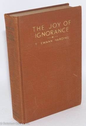 Cat.No: 287664 The Joy of Ignorance. T. Swann Harding