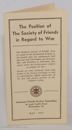 Cat.No: 287719 The Position of the Society of Friends in Regard to War. American Friends...