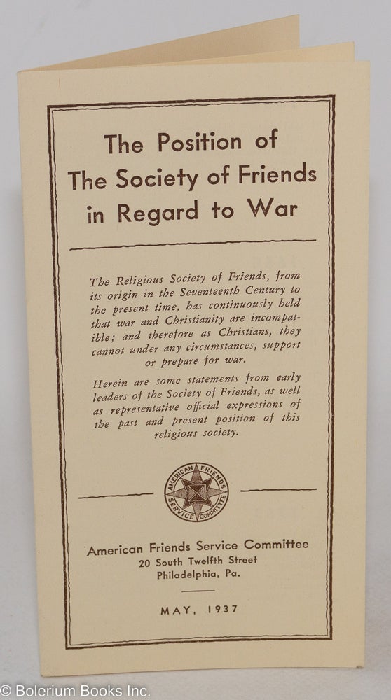 Cat.No: 287719 The Position of the Society of Friends in Regard to War. American Friends Service Committee.